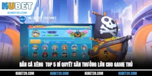Bắn cá Xèng - Bỏ túi kinh nghiệm săn cá bạc tỷ cho game thủ